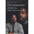 Determined (To Ride that Train To Success)