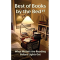 Best of Books by the Bed #1: What Writers Are Reading Before Lights Out