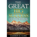 The Great Big Success Quote Book: Over 501 Powerful Quotes on Wealth, Wisdom, Work & More!