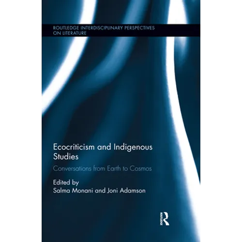 Ecocriticism and Indigenous Studies: Conversations from Earth to Cosmos