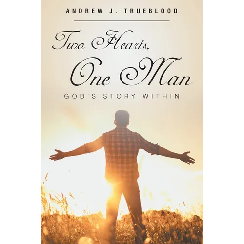 Two Hearts, One Man: God's Story Within