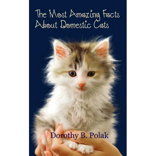 The Most Amazing Facts About Domestic Cats