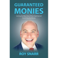 Guaranteed Monies: Getting the Most Out of Your Hard-Earned Social Security Money