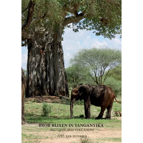 Bror Blixen in Tanganyika: Big Game and Volcanoes