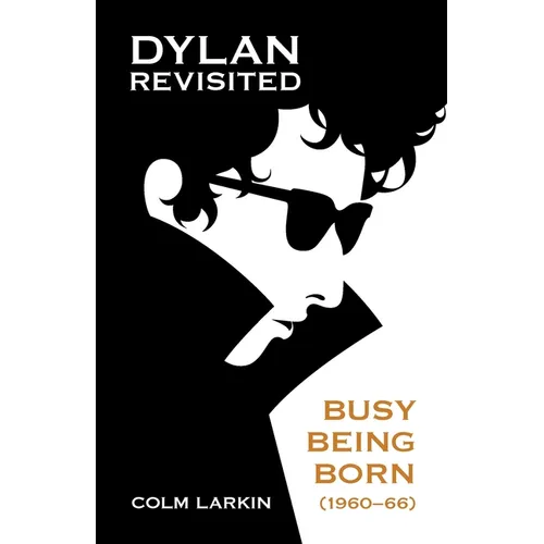 Dylan Revisited: Busy Being Born (1960-66)