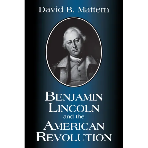 Benjamin Lincoln and the American Revolution