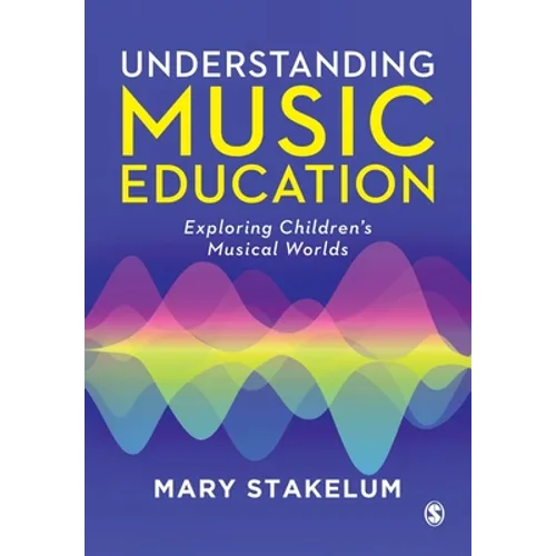 Understanding Music Education: Exploring Children′s Musical Worlds