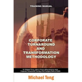 Corporate turnaround and transformation methodology (Training manual)