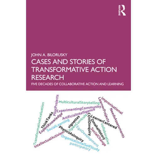 Cases and Stories of Transformative Action Research: Five Decades of Collaborative Action and Learning