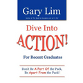 Dive Into ACTION! for Recent Graduates - Don't Be A Part of the Pack, Be Apart From the Pack!
