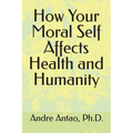 How Your Moral Self Affects Health and Humanity