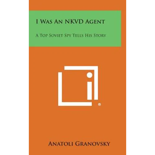 I Was an Nkvd Agent: A Top Soviet Spy Tells His Story