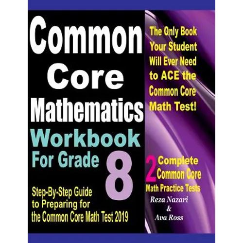 Common Core Mathematics Workbook For Grade 8: Step-By-Step Guide to Preparing for the Common Core Math Test 2019