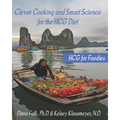 HCG for Foodies: Clever Cooking and Smart Science for the HCG Diet