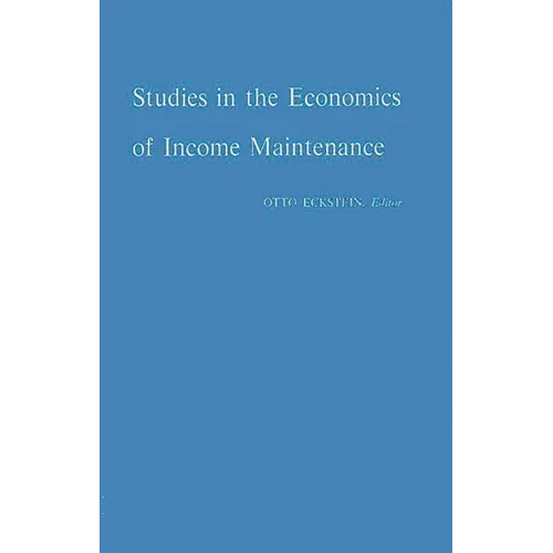 Studies in the Economics of Income Maintenance.
