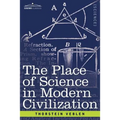 The Place of Science in Modern Civilization