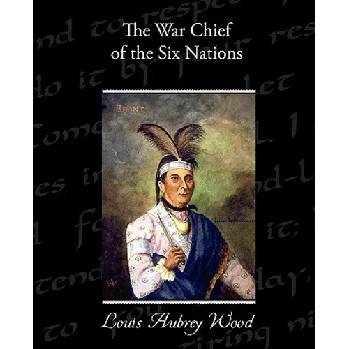 The War Chief of the Six Nations