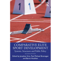 Comparative Elite Sport Development: Systems, Structures and Public Policy