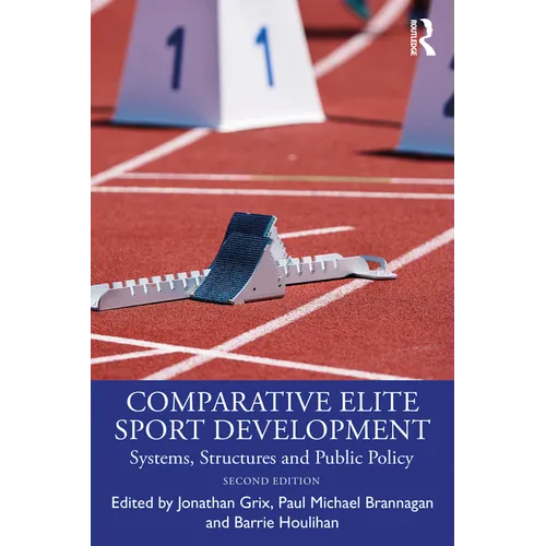 Comparative Elite Sport Development: Systems, Structures and Public Policy