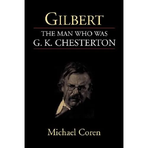 Gilbert: The Man Who Was G. K. Chesterton