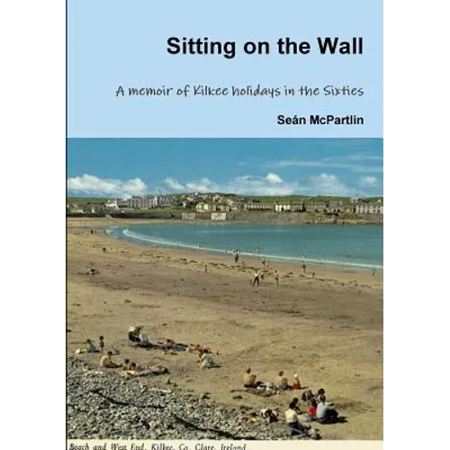 Sitting on the Wall - A memoir of Kilkee holidays in the Sixties