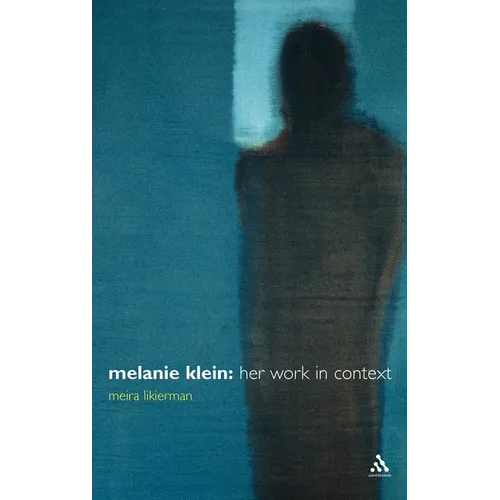 Melanie Klein: Her Work in Context