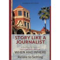 Story Like a Journalist - When and Where Relate to Setting