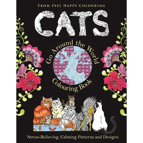 Cats Go Around the World Colouring Book: Fun Cat Coloring Book for Adults and Kids 10+ for Relaxation and Stress-Relief