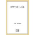 Dante in Love: A Biography