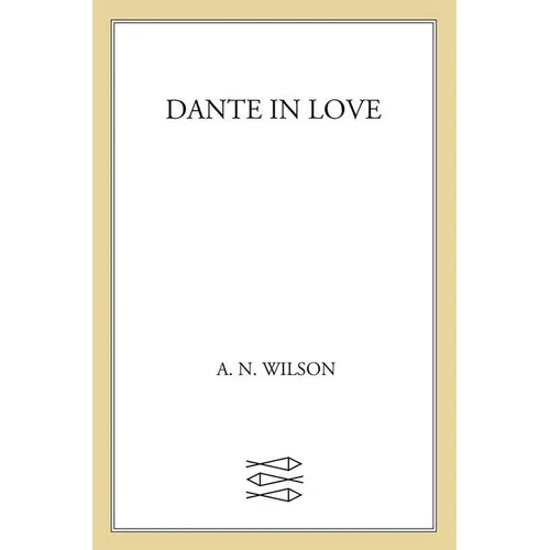 Dante in Love: A Biography