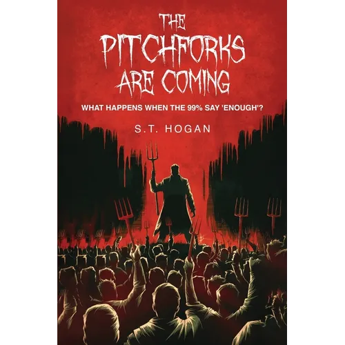 The Pitchforks Are Coming: What Happens When the 99% Say 'Enough'?
