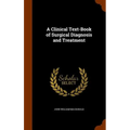 A Clinical Text-Book of Surgical Diagnosis and Treatment