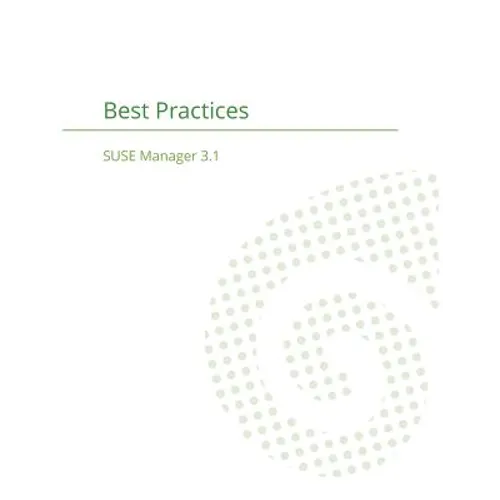 SUSE Manager 3.1: Best Practices Guide