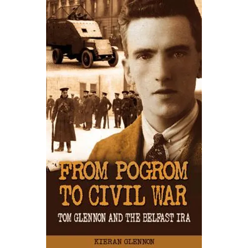 From Pogrom to Civil War: Tom Glennon and the Belfast IRA