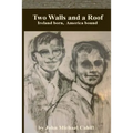 Two Walls and a Roof: Ireland Born America Bound