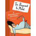 Too Pregnant to Move: A Pregnancy Journal