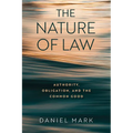 The Nature of Law: Authority, Obligation, and the Common Good