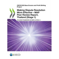 Making Dispute Resolution More Effective - MAP Peer Review Report, Thailand (Stage 1)