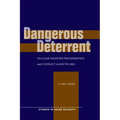 Dangerous Deterrent: Nuclear Weapons Proliferation and Conflict in South Asia