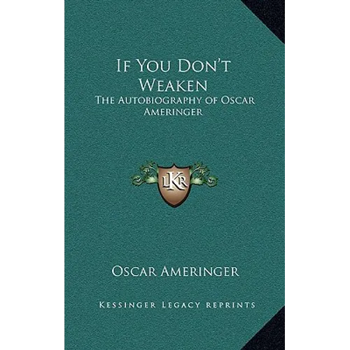 If You Don't Weaken: The Autobiography of Oscar Ameringer