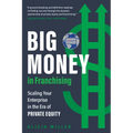 Big Money in Franchising: Scaling Your Enterprise in the Era of Private Equity