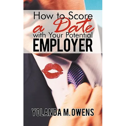 How to Score a Date with Your Potential Employer