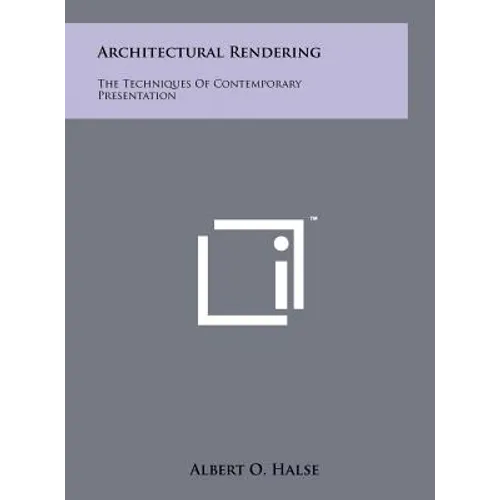 Architectural Rendering: The Techniques Of Contemporary Presentation