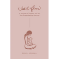 Let It Flow: A Journal to Support You on Your Breastfeeding Journey