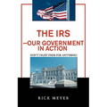 The IRS-Our Government in Action: Don't Trust Them for Anything!