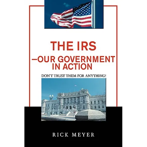 The IRS-Our Government in Action: Don't Trust Them for Anything!