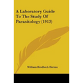 A Laboratory Guide To The Study Of Parasitology (1913)