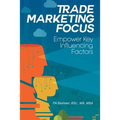 Trade Marketing Focus: Empower Key Influencing Factors