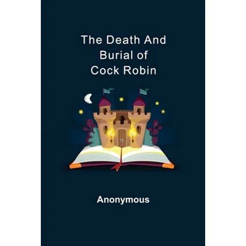 The Death and Burial of Cock Robin