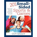 201 Small-Sided Sports & Games: Small Group & Partner Games for Maximizing Participation, Fitness & Fun in PE!